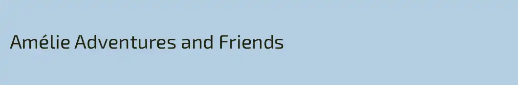 Amélie Adventures and Friends
